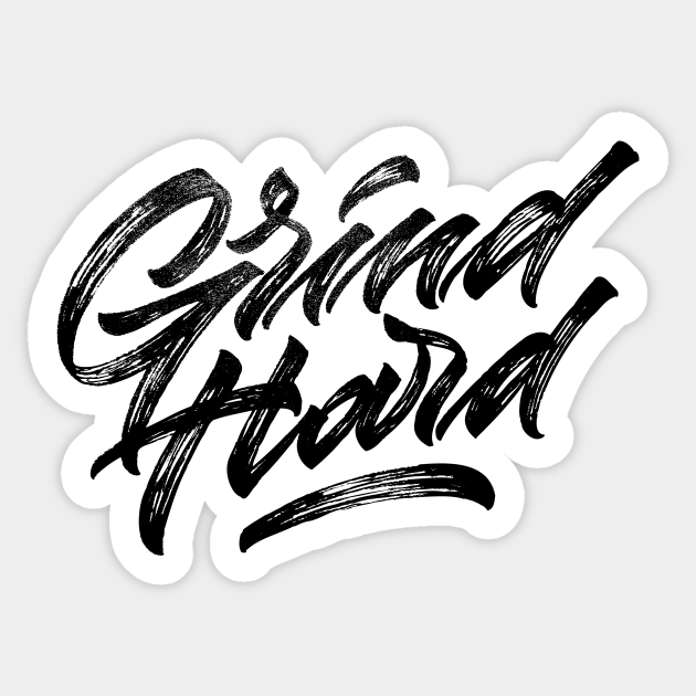 Grind Hard Grind Sticker TeePublic